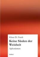 Keine Saulen Der Weisheit di Klaus D. Frank edito da Tredition