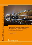 Translation And The Westernization Of Eighteenth-century Russia. A Social-systemic Perspective di Sergey Tyulenev edito da Frank & Timme Gmbh
