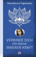 Verbinde dich mit deiner inneren Kraft di Paramhansa Yogananda edito da Via Nova, Verlag