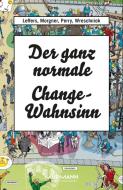 Der ganz normale Change-Wahnsinn di Nina Leffers, Sebastian Morgner, Thomas Perry, Robert Wreschniok edito da Murmann Publishers