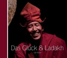 Das Glück & Ladakh di Ulli Felber edito da Yangla Press