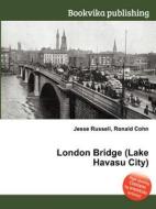 London Bridge (lake Havasu City) edito da Book On Demand Ltd.