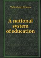 A National System Of Education di Walter Scott Athearn edito da Book On Demand Ltd.
