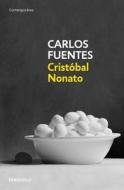 Cristobal Nonato / Christopher Unborn di Carlos Fuentes edito da DEBOLSILLO