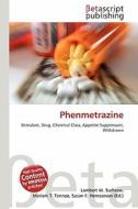 Phenmetrazine edito da Betascript Publishing