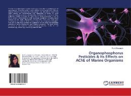 Organophosphorus Pesticides & Its Effects on AChE of Marine Organisms di Rumi Dasgupta edito da LAP Lambert Academic Publishing