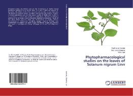 Phytopharmacological studies on the leaves of Solanum nigrum Linn di Raj Kumari Kataria, Meenakshi Sharma, Vidhu Aeri edito da LAP Lambert Academic Publishing