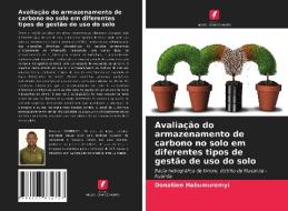 Avaliação do armazenamento de carbono no solo em diferentes tipos de gestão de uso do solo di Donatien Habumuremyi edito da Edições Nosso Conhecimento