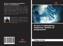 Errors in emergency medicine, factors of progression di Philippe Leveau edito da Our Knowledge Publishing