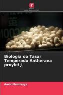 Biologia do Tasar Temperado Antheraea proylei J di Amol Mamlayya edito da Edições Nosso Conhecimento