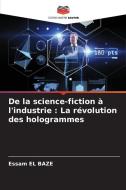 De la science-fiction à l'industrie : La révolution des hologrammes di Essam El baze edito da Editions Notre Savoir