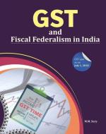 GST and Fiscal Federalism in India di M.M. Sury edito da New Century Publications