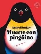 Muerte Con Pingüino / Death and the Penguin di Andrei Kurkov edito da BLACKIE BOOKS