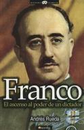 Franco: El Ascenso al Poder de un Dictador = Franco di Andr Rueda edito da EDICIONES NOWTILUS SL
