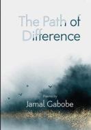 The Path Of Difference di Gabobe Jamal Gabobe edito da African Books Collective