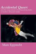Accidental Queer di Marc Epprecht edito da African Books Collective