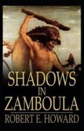 Shadows In Zamboula Annotated di Ervin Howard Robert Ervin Howard edito da Amazon Digital Services LLC - KDP Print US