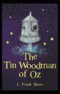 The Tin Woodman Of Oz Annotated di Frank Baum L. Frank Baum edito da Independently Published