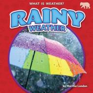 Rainy Weather di Martha London edito da Bearport Publishing