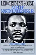 Let the Trumpet Sound: Life of Martin Luther King, Jr. di Stephen B. Oates edito da Harper Perennial