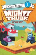 Mighty Truck: Zip and Beep di Chris Barton edito da HARPERCOLLINS