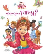 Disney Junior Fancy Nancy: What's Your Fancy? di Krista Tucker edito da HARPERCOLLINS