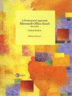 A Professional Approach: Microsoft Office Excel Specialist [With CDROM] di Kathleen Stewart edito da McGraw-Hill Companies