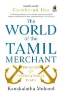 The World Of The Tamil Merchant di Kanakalatha Mukund edito da Penguin Random House India