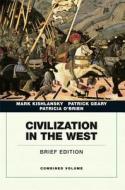 Civilization in the West: Combined Volume di Mark Kishlansky, Patrick Geary, Patricia O'Brien edito da Prentice Hall