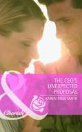 The Ceo\'s Unexpected Proposal di Karen Rose Smith edito da Harlequin (uk)