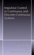 Impulsive Control in Continuous and Discrete-Continuous Systems di Boris M. Miller, B. Miller, Evgeny Y. Rubinovich edito da Kluwer Academic Publishers