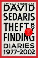 Theft by Finding: Diaries (1977-2002) di David Sedaris edito da BACK BAY BOOKS