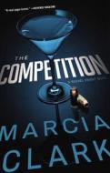 The Competition di Marcia Clark edito da MULHOLLAND BOOKS