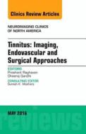 Tinnitus: Imaging, Endovascular and Surgical Approaches, An issue of Neuroimaging Clinics of North America di Prashant Raghavan, Dheeraj Gandhi edito da Elsevier - Health Sciences Division