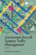 Unmanned Aircraft Systems Traffic Management di Michael S. Baum edito da Taylor & Francis Ltd