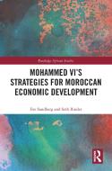 Mohammed VI's Strategies For Moroccan Economic Development di Eve Sandberg, Seth Binder edito da Taylor & Francis Ltd