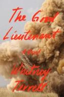 The Good Lieutenant di Whitney Terrell edito da Farrar, Straus and Giroux