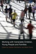 Working with Vulnerable Children, Young People and Families di Graham Brotherton edito da Taylor & Francis Ltd