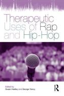 Therapeutic Uses of Rap and Hip-Hop edito da Taylor & Francis Ltd