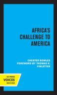 Africa's Challenge To America di Chester Bowles edito da University Of California Press