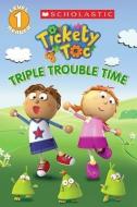 Tickety Toc: Triple Trouble Time - Picture Clue Reader di Kris Hirschmann edito da SCHOLASTIC
