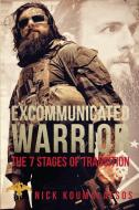 Excommunicated Warrior: 7 Stages of Transition di Nick Koumalatsos edito da LIGHTNING SOURCE INC