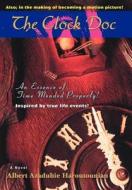 The Clock Doc: An Essence of Time Mended Properly! di Albert Azaduhie Haroutounian edito da AUTHORHOUSE
