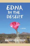 Edna in the Desert di Maddy Lederman edito da Electio Publishing
