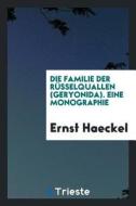 Die Familie Der Rüsselquallen (Geryonida). Eine Monographie di Ernst Haeckel edito da LIGHTNING SOURCE INC