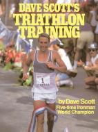 Dave Scott's Triathlon Training di Dave Scott, William L. Scott edito da FIRESIDE BOOKS