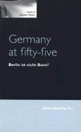Germany at Fifty-Five: Berlin Ist Nicht Bonn? di James Sperling edito da MANCHESTER UNIV PR