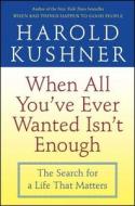 When All You've Ever Wanted Isn't Enough di Harold Kushner edito da FIRESIDE BOOKS