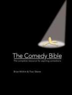 The Comedy Bible: The Complete Resource for Aspiring Comedians di Brian McKim, Traci Skene edito da Barron's Educational Series