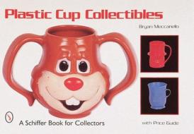Plastic Cup Collectibles di Brian Meccariello edito da Schiffer Publishing Ltd